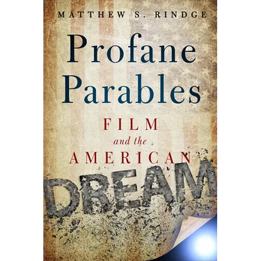 Profane Parables: Film and the American Dream