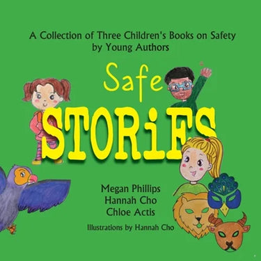 Safe Stories: A Collection of Three Children's Books on Safety by Young Authors