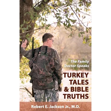 The Family Doctor Speaks: Turkey Tales & Bible Truths