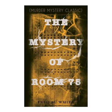 The Mystery of Room 75 (Murder Mystery Classic): Crime Thriller