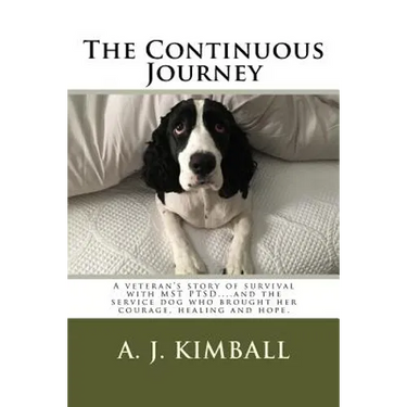 The Continuous Journey: A veteran's story of survival with MST PTSD...and the service dog who brought her courage, healing and hope