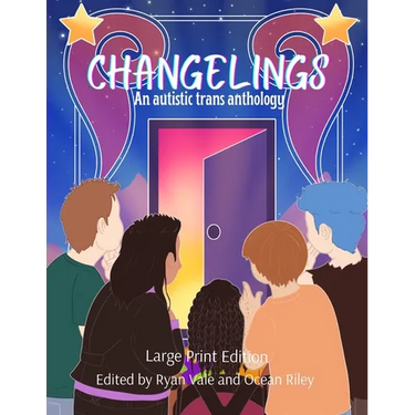 Changelings: An Autistic Trans Anthology