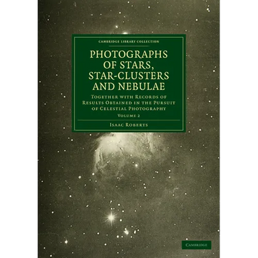 Photographs of Stars, Star-Clusters and Nebulae: Together with Records of Results Obtained in the Pursuit of Celestial Photography