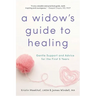 A Widow's Guide to Healing: Gentle Support and Advice for the First 5 Years
