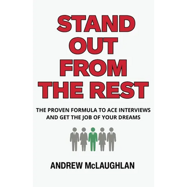 Stand Out From The Rest: The Proven Formula to Ace Interviews and Get the Job of Your Dreams