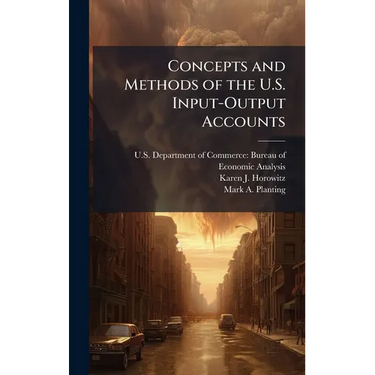 Concepts and Methods of the U.S. Input-Output Accounts