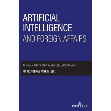 Artificial intelligence and foreign affairs: AI, human rights, ethics and global governance