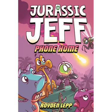 Jurassic Jeff: Phone Home (Jurassic Jeff Book 3): (A Graphic Novel)