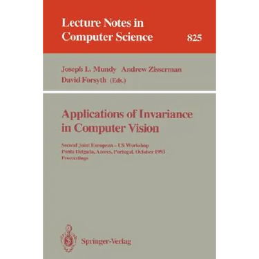 Applications of Invariance in Computer Vision: Second Joint European - Us Workshop, Ponta Delgada, Azores, Portugal, October 9 - 14, 1993. Proceedings
