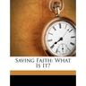 Saving Faith: What Is It?