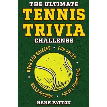 The Ultimate Tennis Trivia Challenge: Over 600 Quiz Questions for Die-Hard Tennis Fans