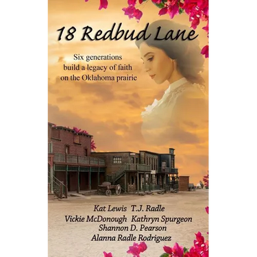 18 Redbud Lane: Six Generations Build a Legacy of Faith on the Oklahoma Prairie