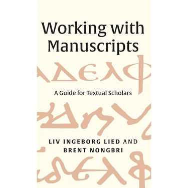 Working with Manuscripts: A Guide for Textual Scholars