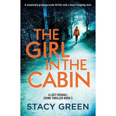 The Girl in the Cabin: A completely gripping crime thriller with a heart-stopping twist