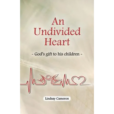 An Undivided Heart: - God's gift to his children -