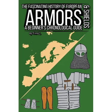 The Fascinating History of European Armors & Shields: A Beginner's Chronological Guide