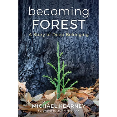 Becoming Forest: A Story of Deep Belonging