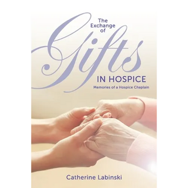 The Exchange of Gifts in Hospice: Memories of a Hospice Chaplain