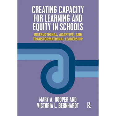 Creating Capacity for Learning and Equity in Schools: Instructional, Adaptive, and Transformational Leadership