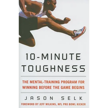 10-Minute Toughness: The Mental Training Program for Winning Before the Game Begins