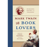 Mark Twain for Book Lovers: On Reading, Writing, and Publishing