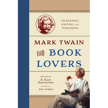 Mark Twain for Book Lovers: On Reading, Writing, and Publishing
