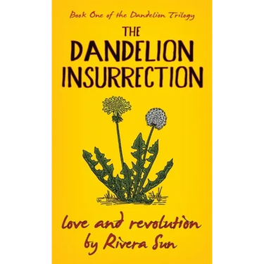 The Dandelion Insurrection - Love and Revolution -