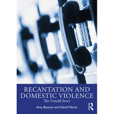 Recantation and Domestic Violence: The Untold Story