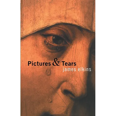 Pictures & Tears: A History of People Who Have Cried in Front of Paintings
