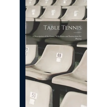 Table Tennis; a Description of the Game, With Rules and Instructions for Playing