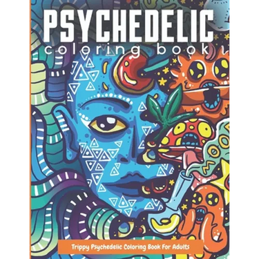 Trippy Psychedelic Coloring Book For Adults: Relaxing And Stress Relieving Art For Stoners
