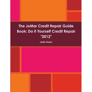 The JoMar Credit Repair Guide Book "2012"