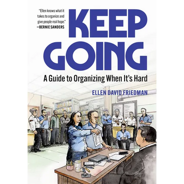 Keep Going: A Guide to Organizing When It's Hard