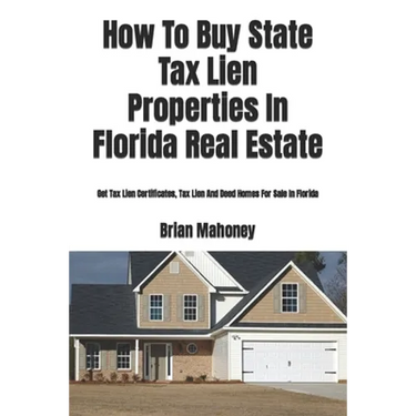 How To Buy State Tax Lien Properties In Florida Real Estate: Get Tax Lien Certificates, Tax Lien And Deed Homes For Sale In Florida