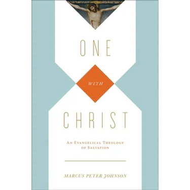 One with Christ: An Evangelical Theology of Salvation