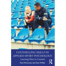 Counselling Skills in Applied Sport Psychology: Learning How to Counsel
