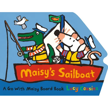 Maisy's Sailboat: (A Boat-Shaped Board Book about Maisy the Mouse's Sailing Adventure for Toddlers)