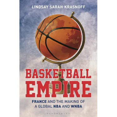 Basketball Empire: France and the Making of a Global NBA and WNBA