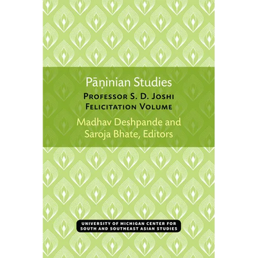 Paninian Studies: Professor S. D. Joshi Felicitation Volume Volume 37