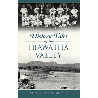 Historic Tales of the Hiawatha Valley