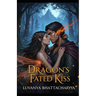 Dragon's Fated Kiss: A Spicy Fae Dragon Shifter Romance