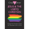 Jesus & the LGBTQ Christian: Escape the Christian Closet for Abundant Life in Christ