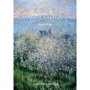 A Bee in Monet's Garden: Lyrical Prose