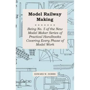 Model Railway Making - Being No. 5 of the New Model Maker Series of Practical Handbooks Covering Every Phase of Model Work
