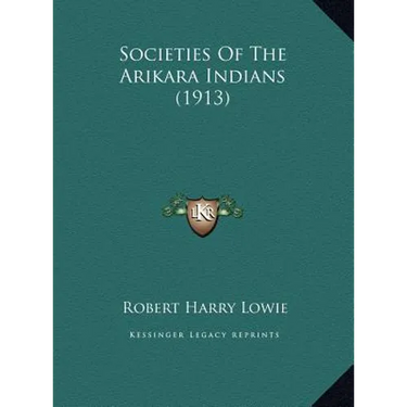 Societies Of The Arikara Indians (1913)