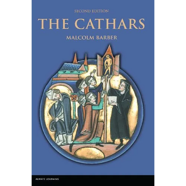 The Cathars: Dualist Heretics in Languedoc in the High Middle Ages