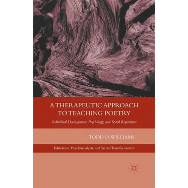 A Therapeutic Approach to Teaching Poetry: Individual Development, Psychology, and Social Reparation