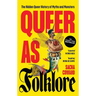 Queer as Folklore: The Hidden Queer History of Myths and Monsters