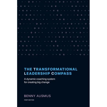 The Transformational Leadership Compass: A Dynamic Coaching System for Creating Big Change