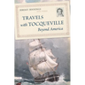 Travels with Tocqueville Beyond America